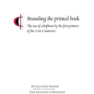 Renaud Adam, Branding the printed book. The use of colophons by the first printers of the Low Countries